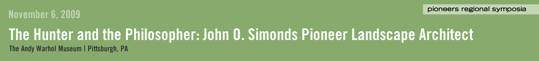 November 6, 2009: The Hunter and the Philosopher: John O. Simonds 
Pioneer Landscape Architect