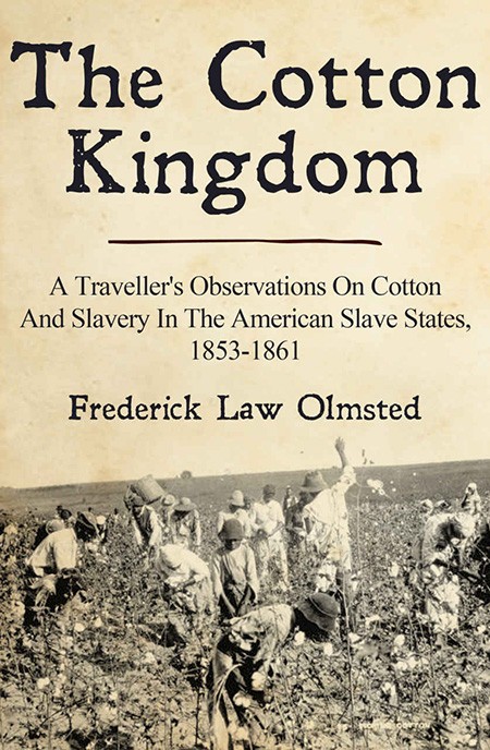 The Cotton Kingdom by Frederick Law Olmsted, 1861-1.jpg The Cotton Kingdom by Frederick Law Olmsted, 1861.